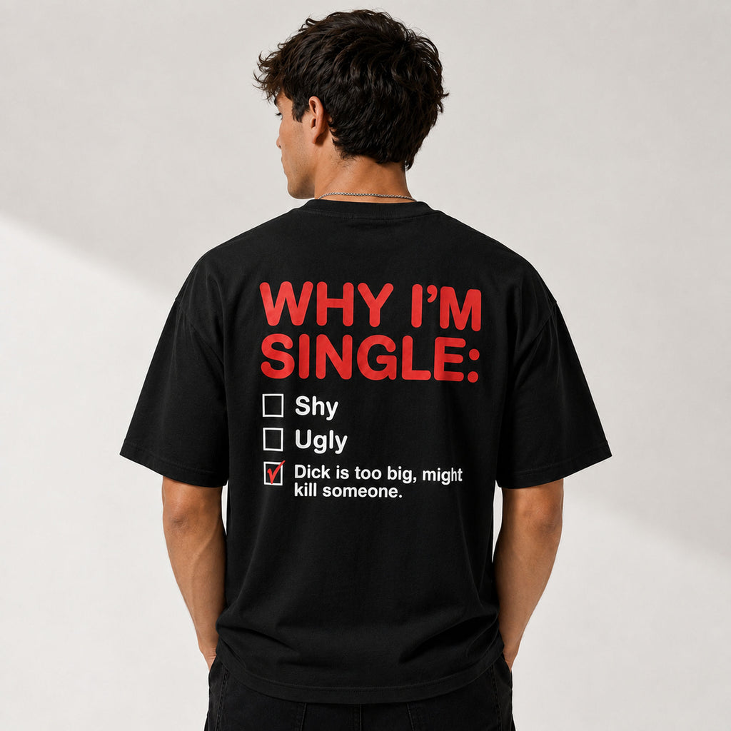 Why I'm Single funny dating humor graphic tee black back print model