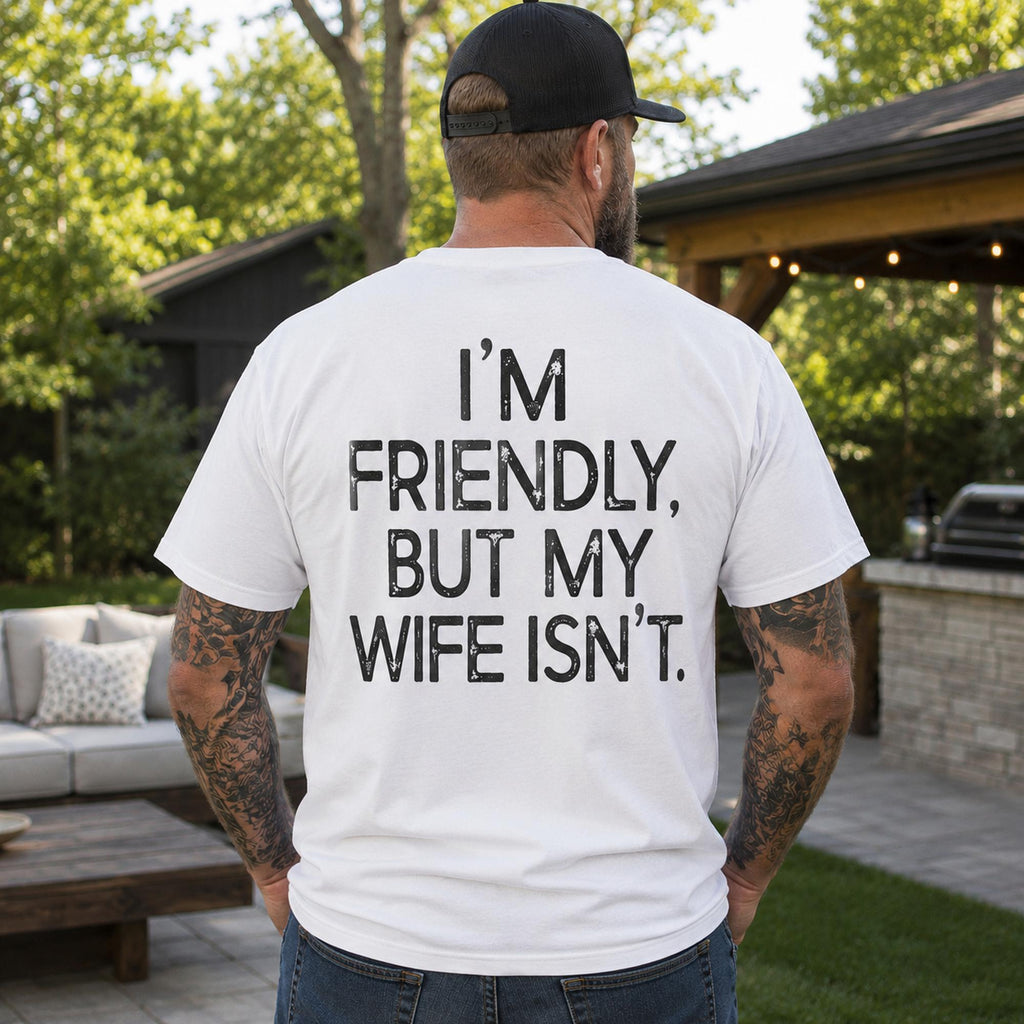 I'm Friendly But My Wife Isn't funny back print graphic tee white model rear view