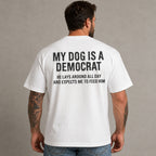 My Dog Is A Democrat funny political dog graphic tee white back model