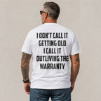 Outliving The Warranty funny aging graphic tee white back print model