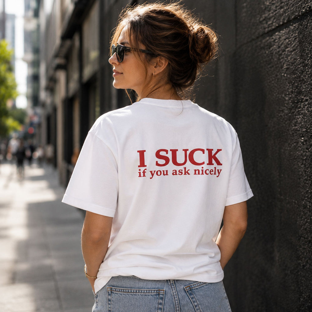 I Suck If You Ask Nicely funny graphic tee white back print female street model