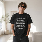 Sundays Are Very Quiet And Peaceful Because The Most Evil People Are At Church Funny Graphic Tee front print product...