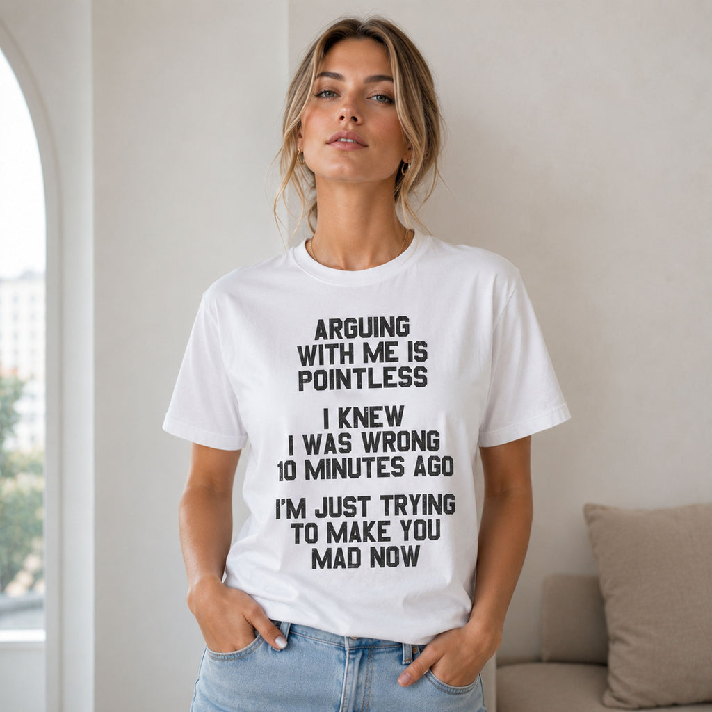 Arguing With Me Is Pointless sarcastic graphic tee white front model