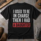 I Used To Be In Charge Then I Had A Daughter Funny Dad Graphic Tee front print product photo 03 | Diya Glow