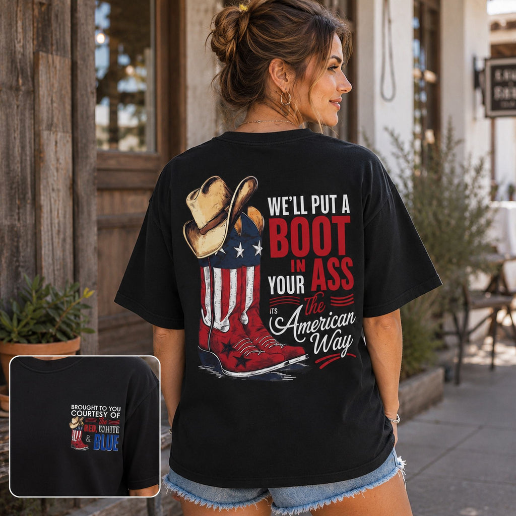 We'll Put A Boot In Your Ass The American Way Graphic Tee front print product photo 03 | Diya Glow