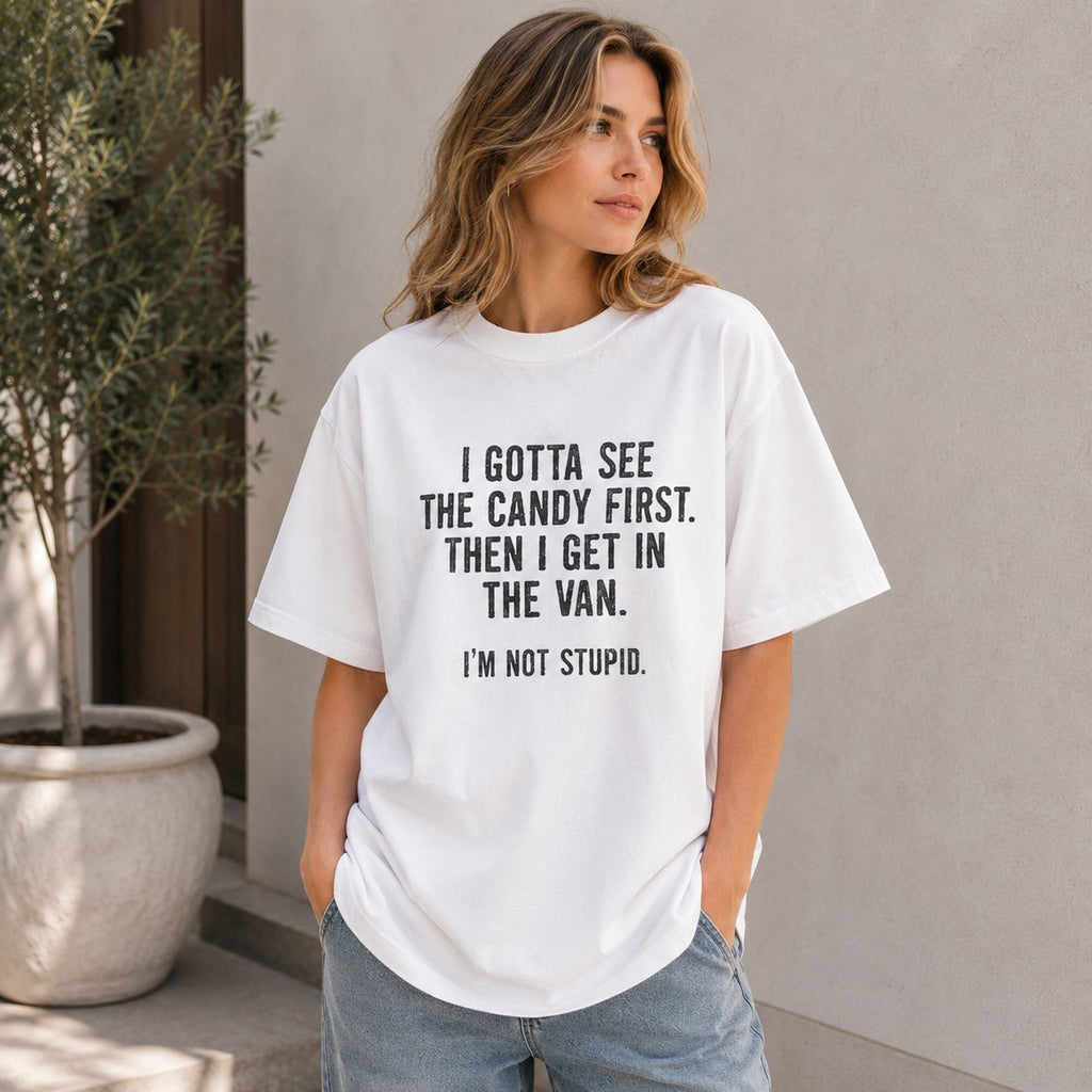 I Gotta See The Candy First Funny Graphic Tee front print product photo 03 | Diya Glow