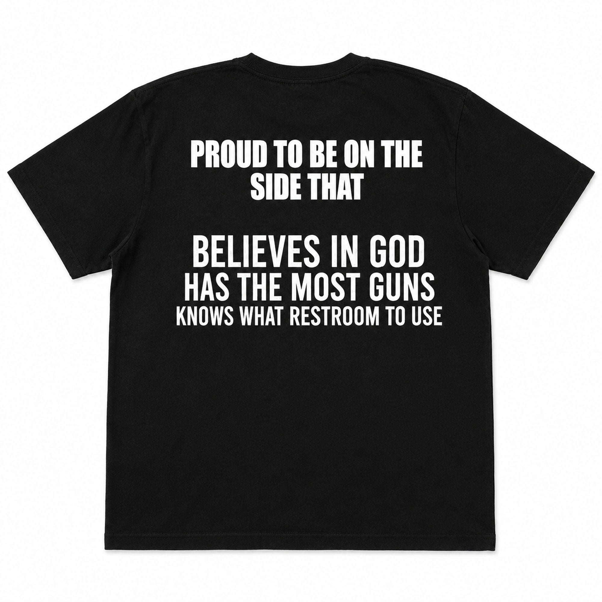 Proud To Be On The Side That Believes In God funny graphic tee black flat lay back print