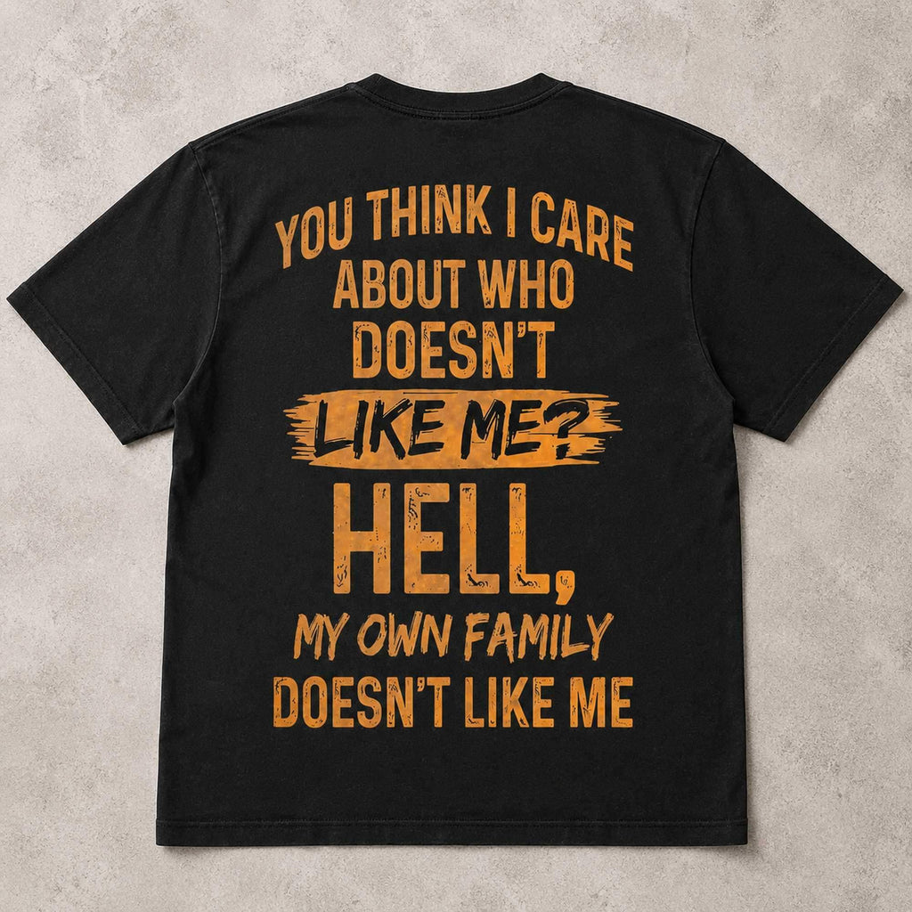 You Think I Care Who Does Not Like Me Funny Graphic Tee front print product photo 03 | Diya Glow