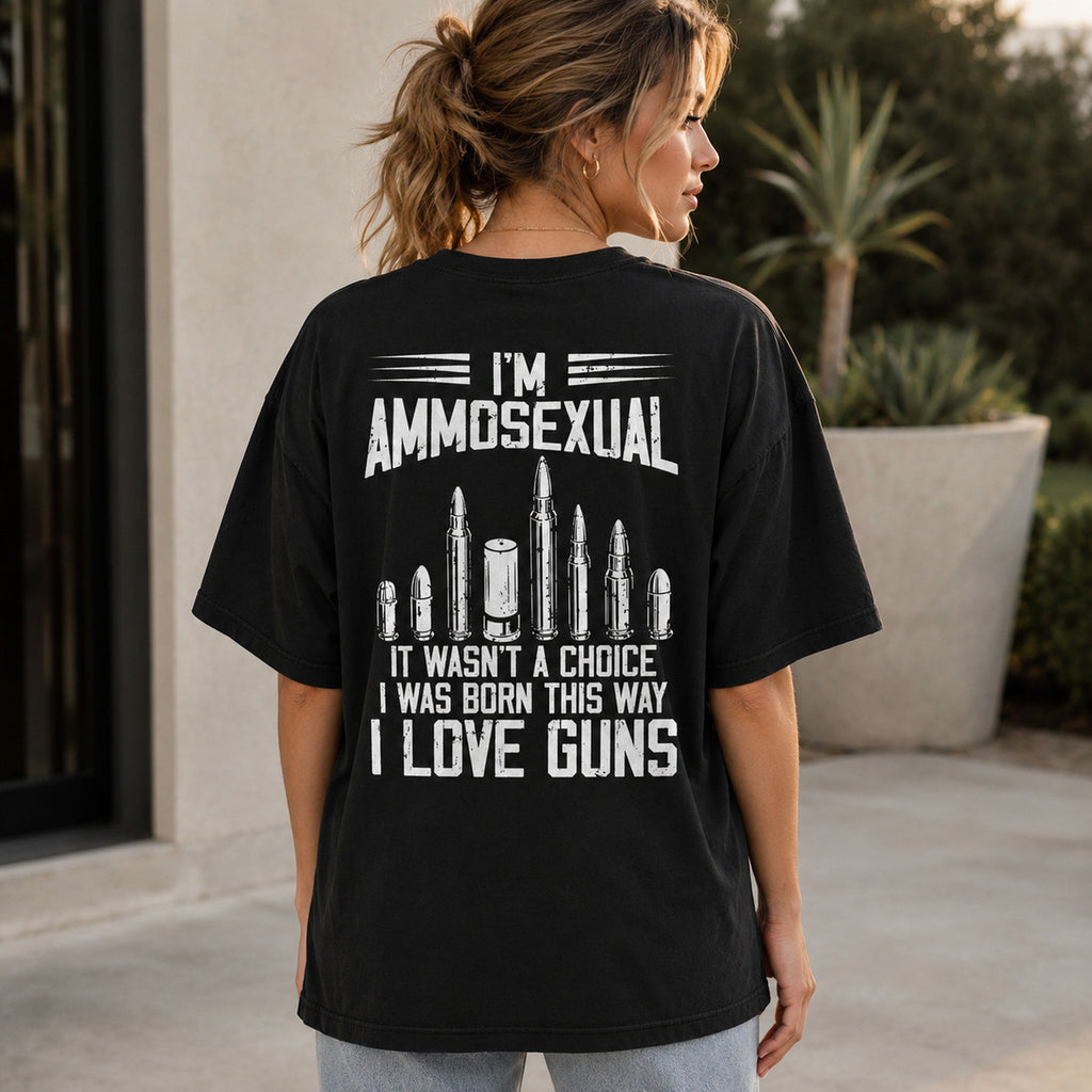I'm Ammosexual It Wasn't A Choice I Was Born This Way I Love Guns Funny Graphic Tee front print product photo 03 | Diya Glow