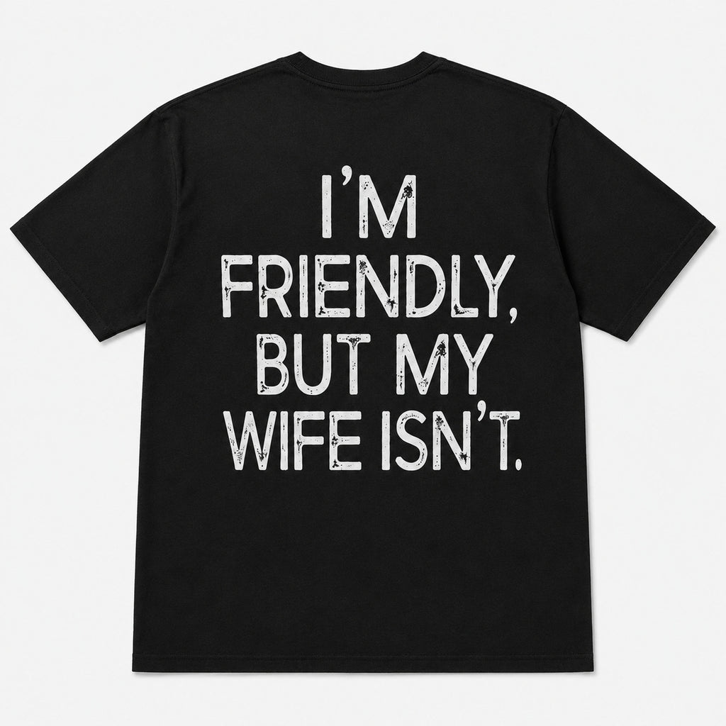 I'm Friendly But My Wife Isn't funny back print graphic tee black flat lay back view