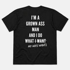 I'm A Grown Ass Man My Wife Wants funny husband graphic tee black back print flat lay