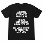 Arguing With Me Is Pointless sarcastic graphic tee black front flat lay