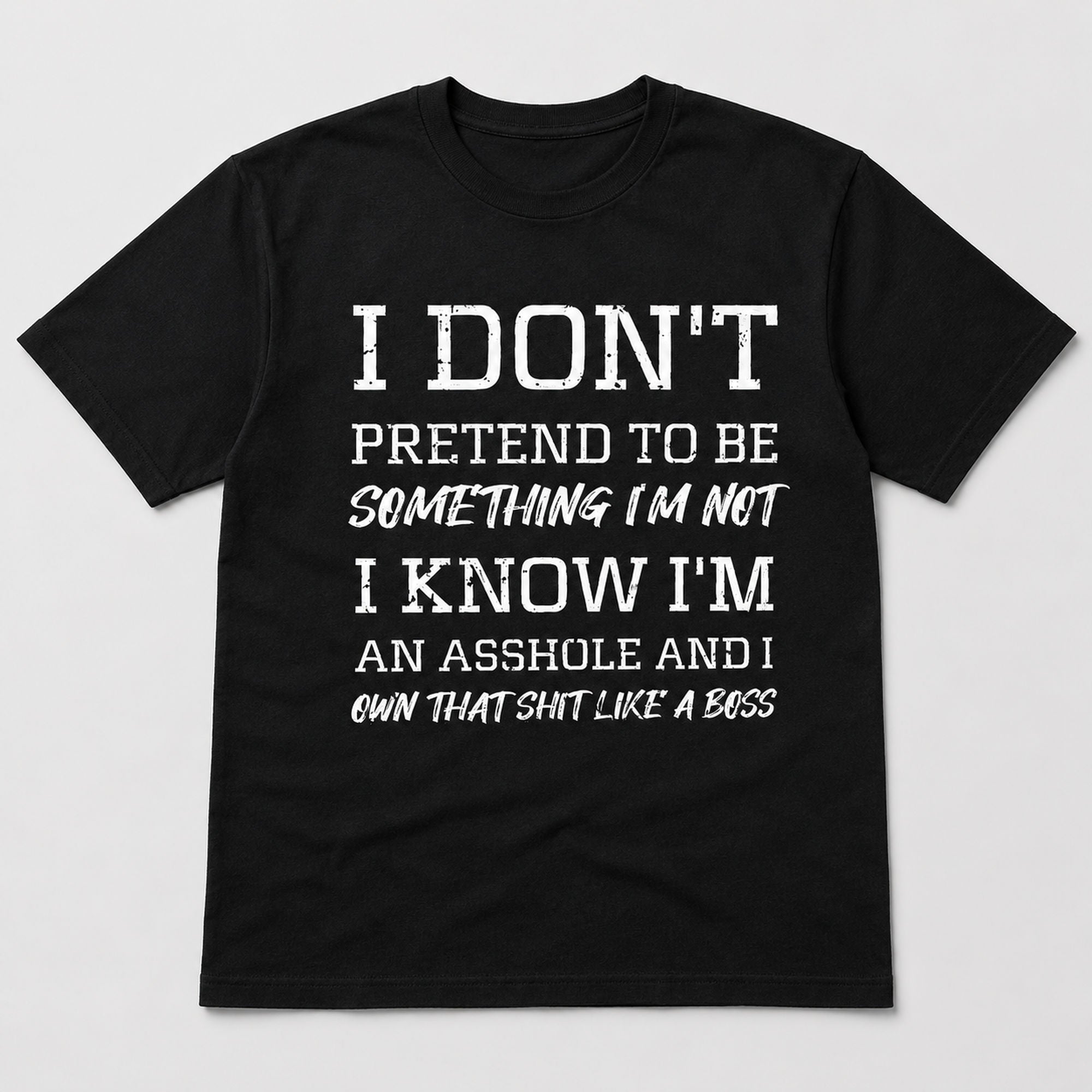 I Don't Pretend To Be Something I'm Not Funny Graphic Tee front print product photo 03 | Diya Glow