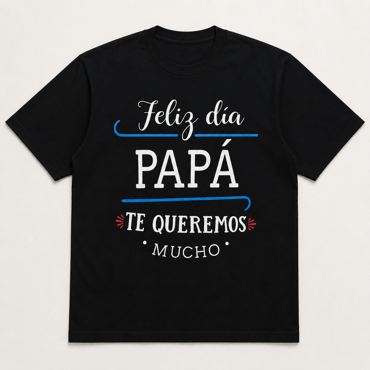 Feliz Dia Papa Te Queremos Mucho Father's Day Graphic Tee
