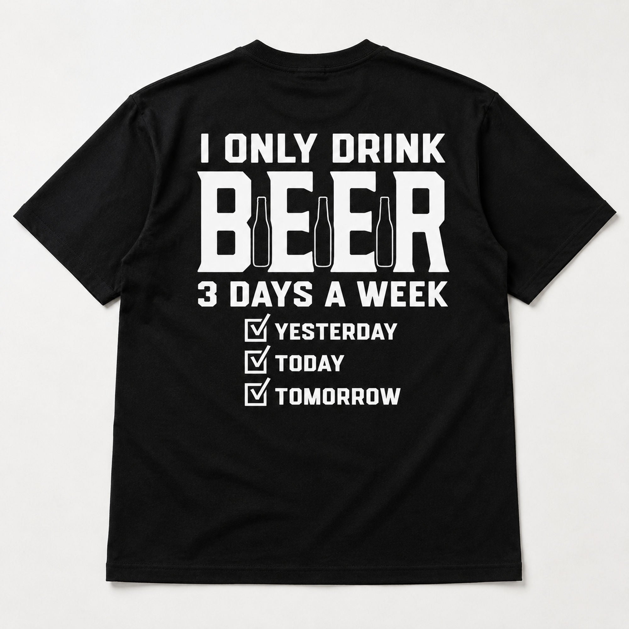 I Only Drink Beer 3 Days A Week funny back print graphic tee black back flat lay