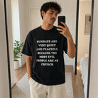 Sundays Are Very Quiet And Peaceful Because The Most Evil People Are At Church Funny Graphic Tee front print product...