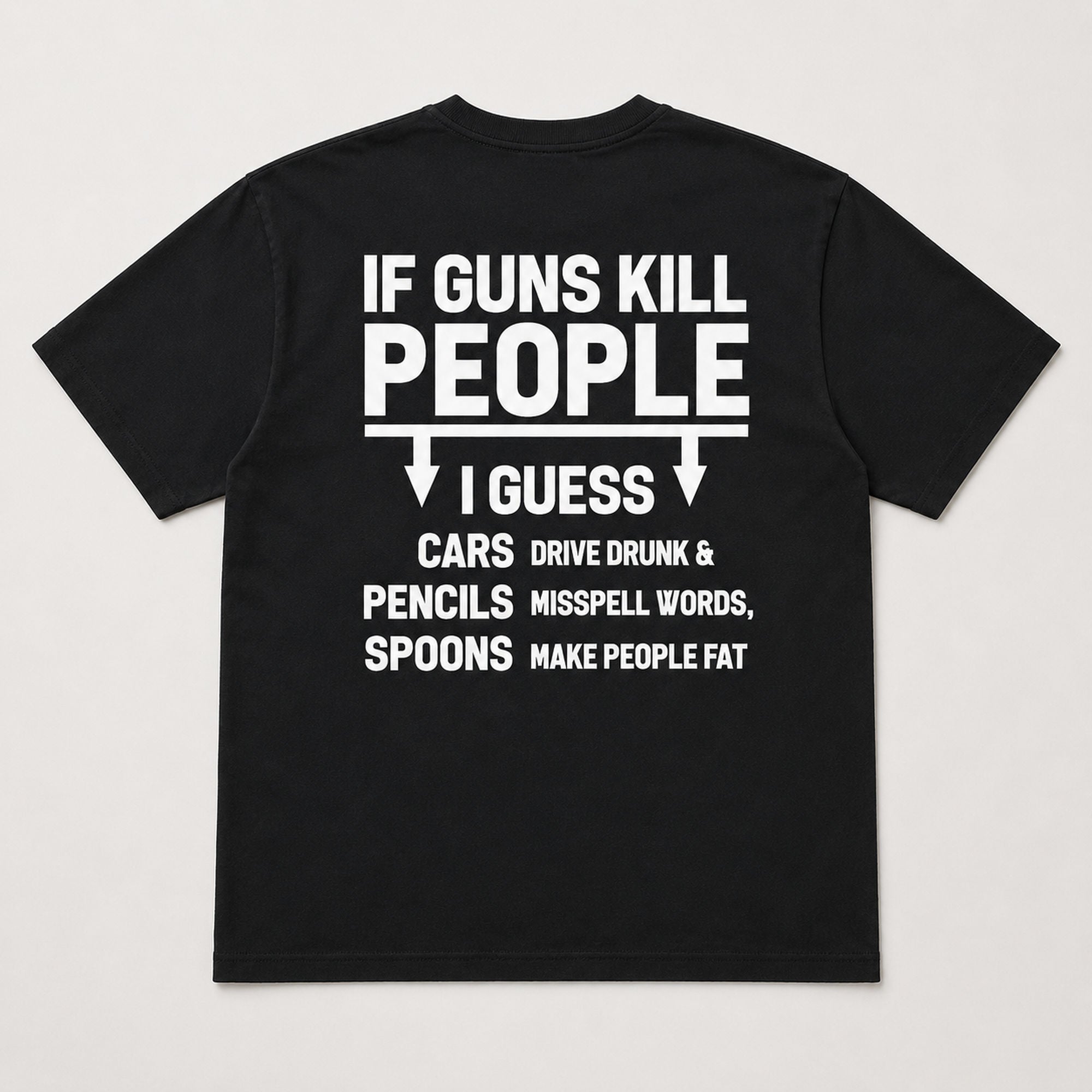 If Guns Kill People I Guess sarcastic graphic tee black back print flat lay
