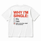 Why I'm Single funny dating humor graphic tee white back print flat lay