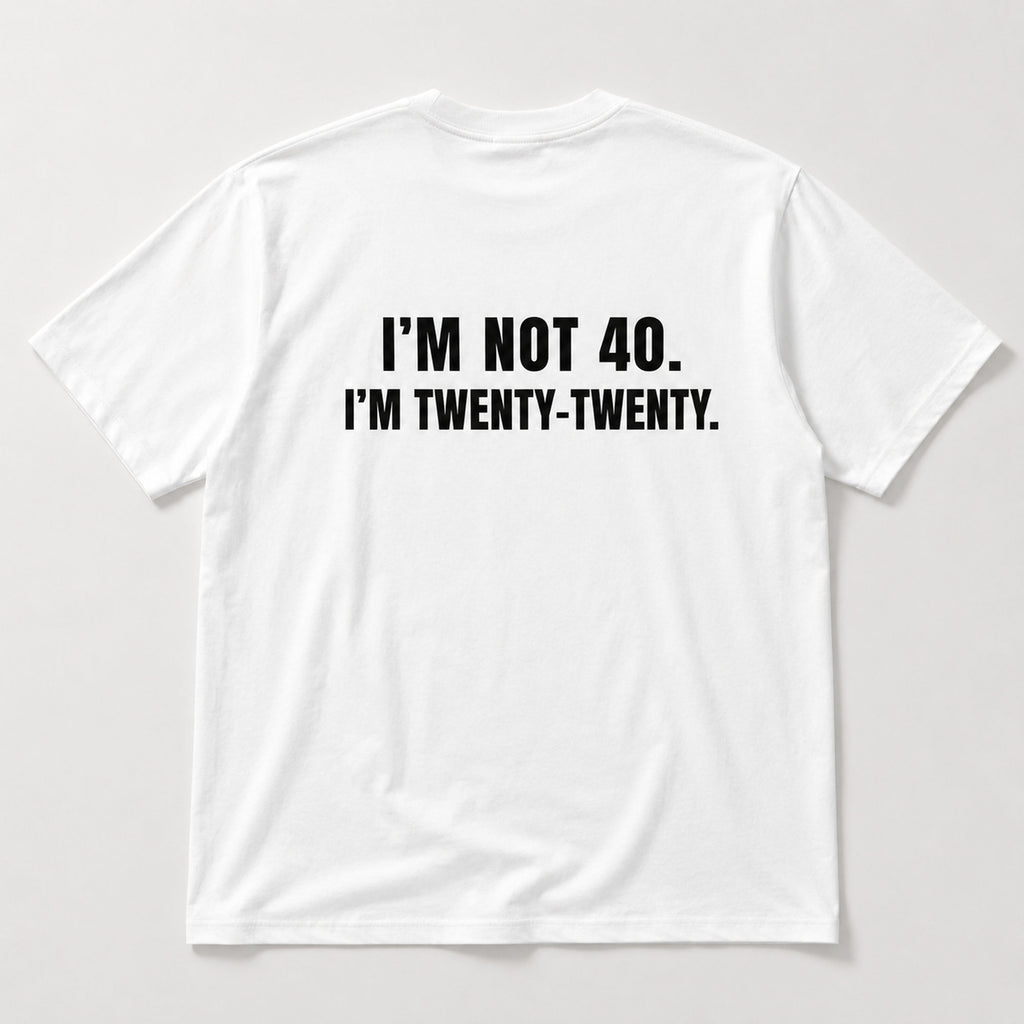 I'm Not 40 I'm Twenty-Twenty funny back print graphic tee white flat lay back view