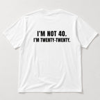 I'm Not 40 I'm Twenty-Twenty funny back print graphic tee white flat lay back view