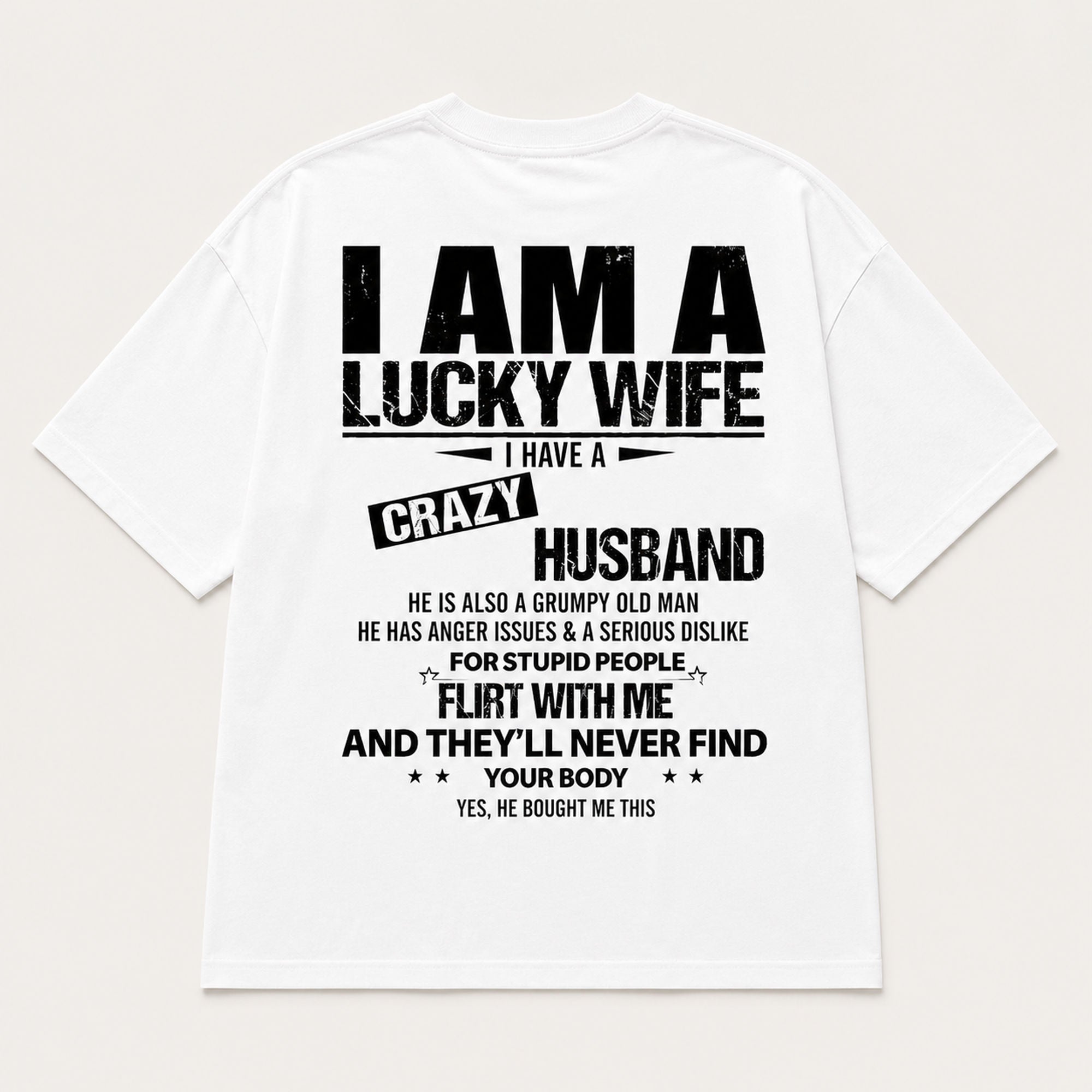 I Am A Lucky Wife funny husband back print graphic tee white back flat lay
