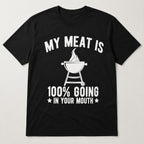My Meat Is 100% Going In Your Mouth funny BBQ graphic tee black front flat lay