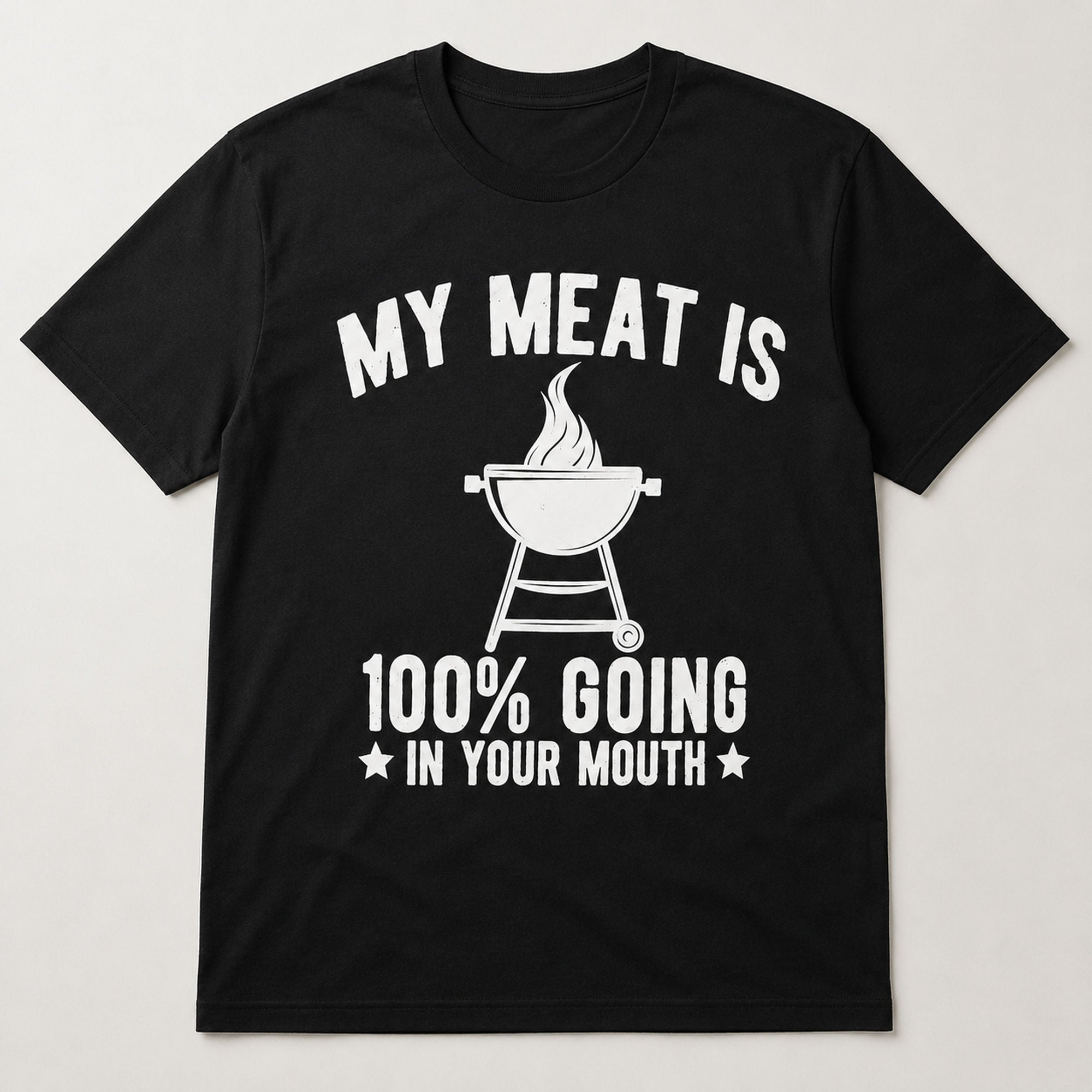 My Meat Is 100% Going In Your Mouth funny BBQ graphic tee black front flat lay