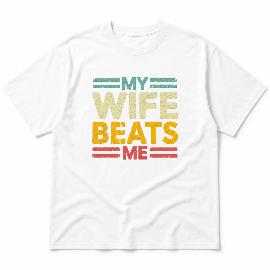 My Wife Beats Me funny couple graphic tee white front flat lay