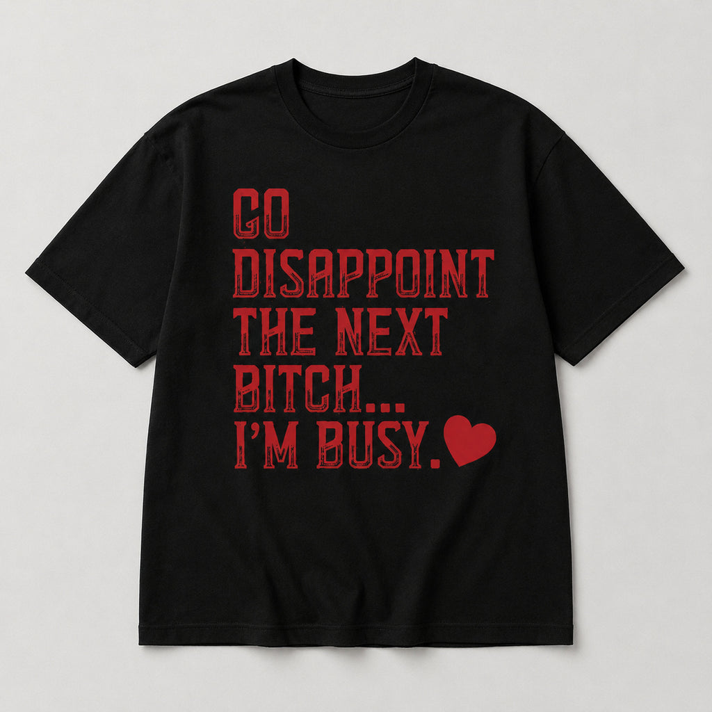 Go Disappoint the Next Bitch funny graphic tee black front flat lay