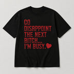 Go Disappoint the Next Bitch funny graphic tee black front flat lay