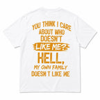 You Think I Care Who Does Not Like Me - lustiges Grafik-T-Shirt | Diya Glow