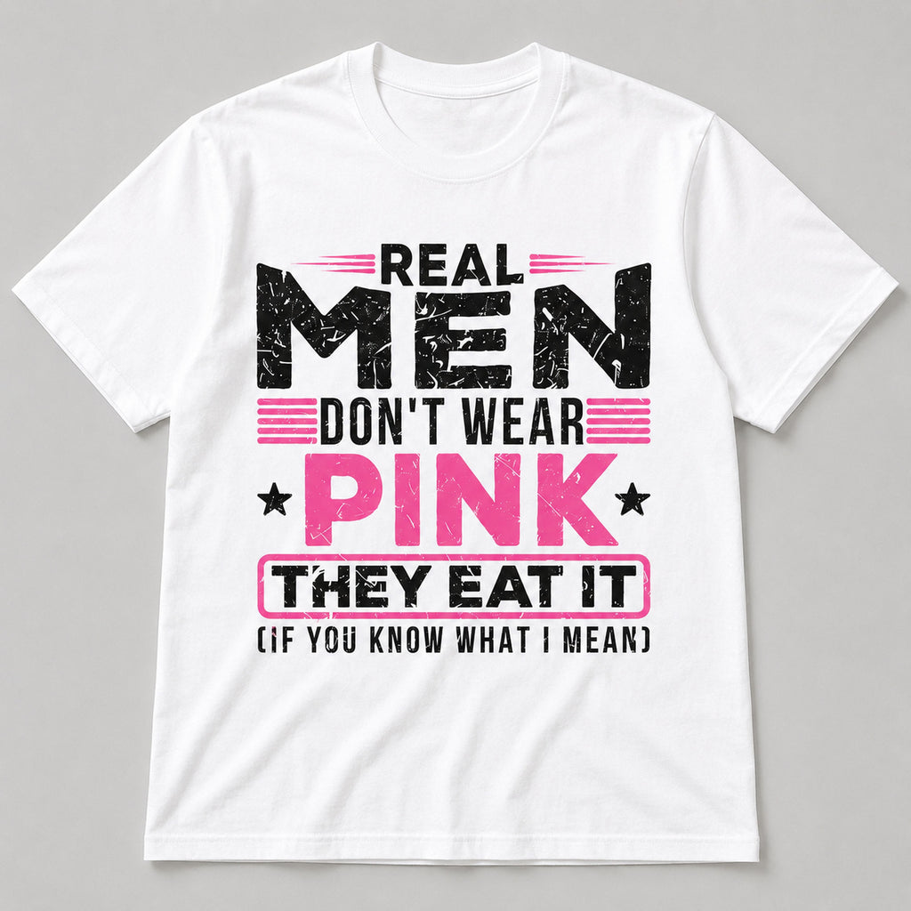 Real Men Don't Wear Pink funny graphic tee white front flat lay