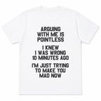 Arguing With Me Is Pointless sarcastic graphic tee white front flat lay