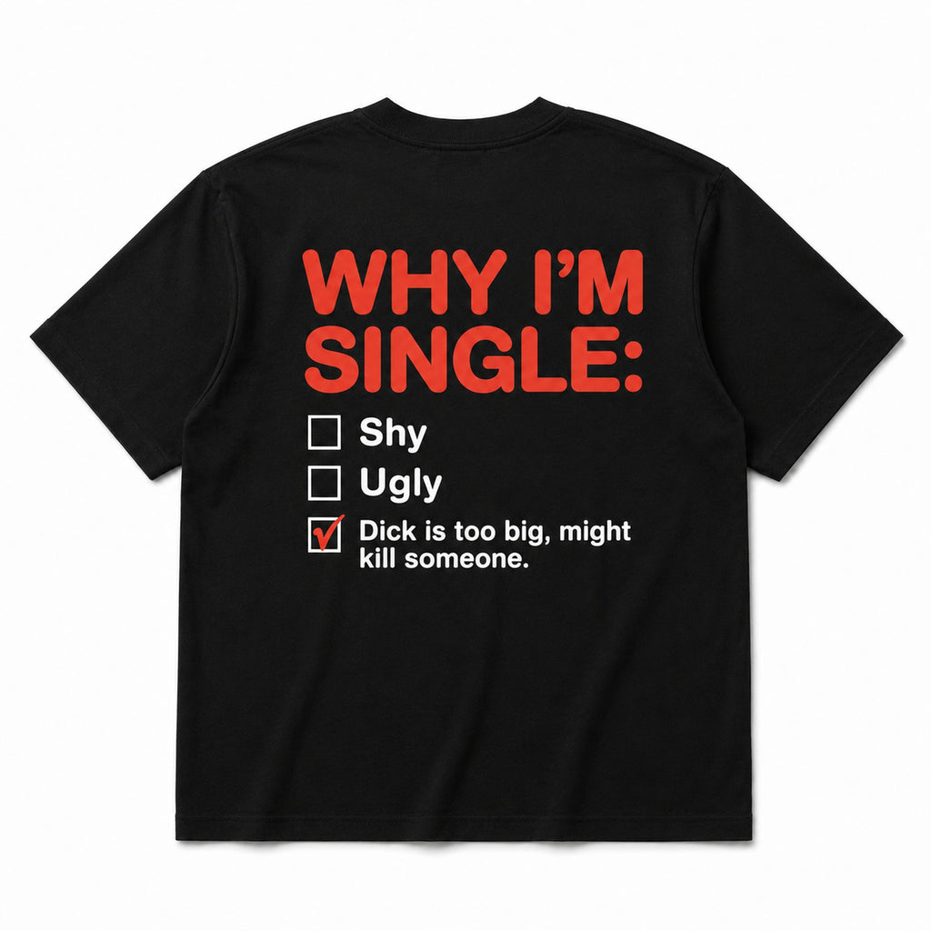 Why I'm Single funny dating humor graphic tee black back print flat lay