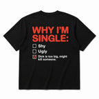 Why I'm Single funny dating humor graphic tee black back print flat lay