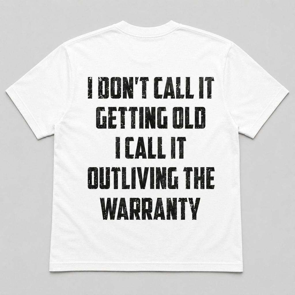 Outliving The Warranty funny aging graphic tee white back print flat lay