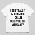 Outliving The Warranty funny aging graphic tee white back print flat lay