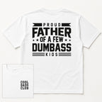 Proud Father Of A Few Dumbass Kids funny dad graphic tee white back flat lay with Cool Dads Club inset