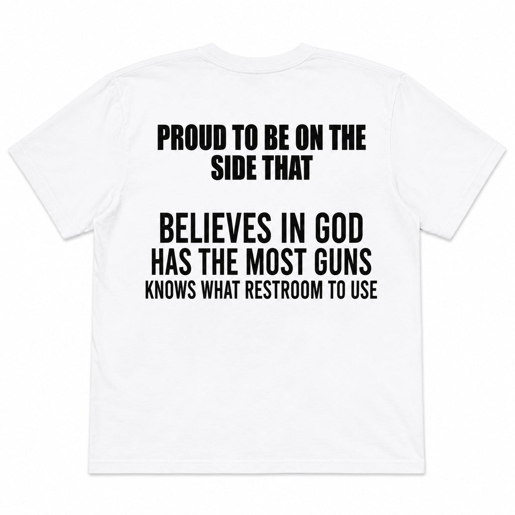 Proud To Be On The Side That Believes In God funny graphic tee white flat lay back print