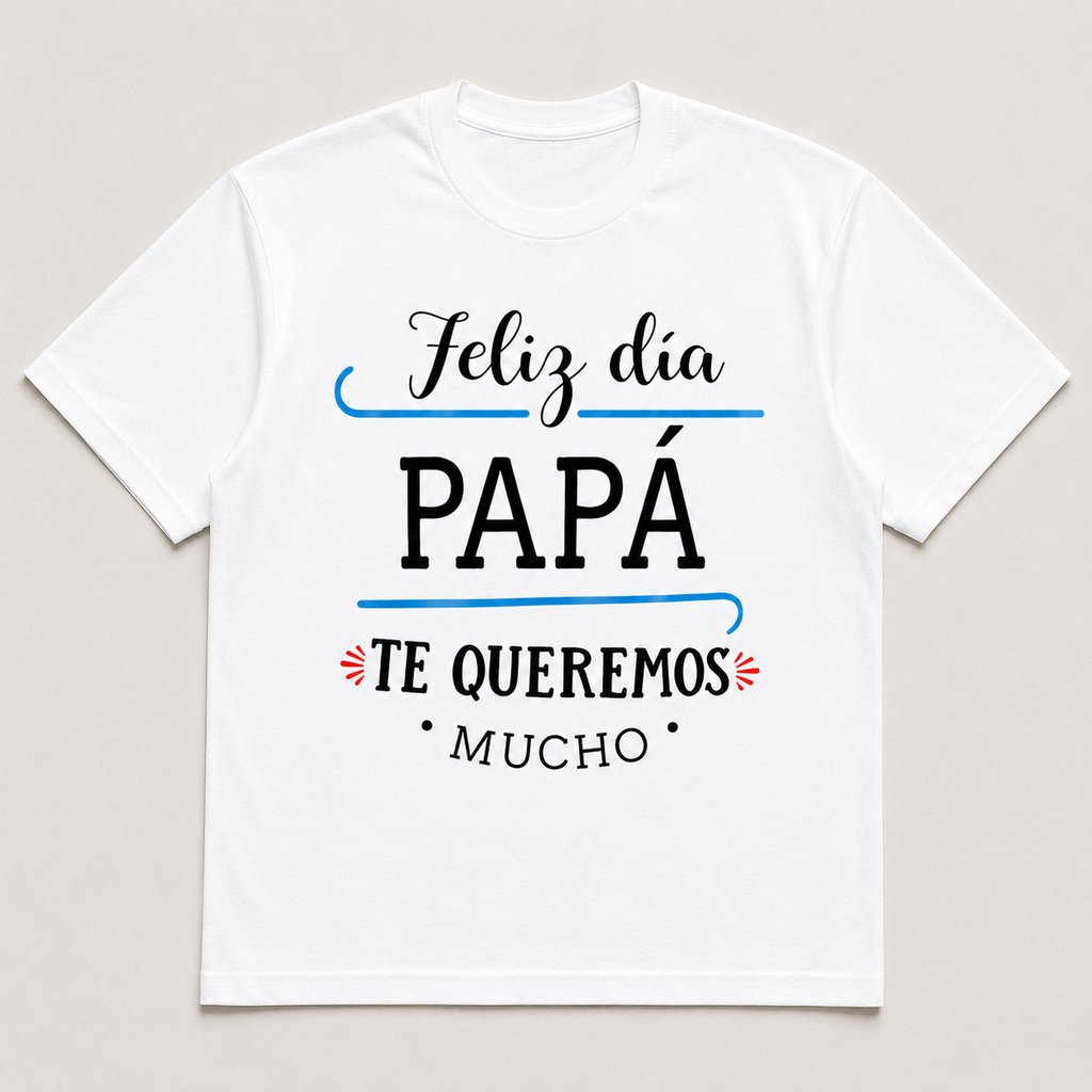 Feliz Dia Papa Te Queremos Mucho Father's Day Graphic Tee