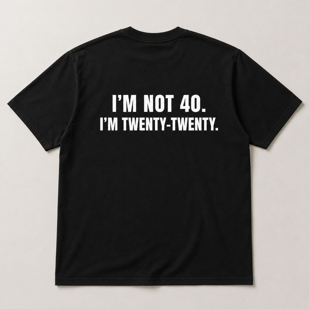I'm Not 40 I'm Twenty-Twenty funny back print graphic tee black flat lay back view