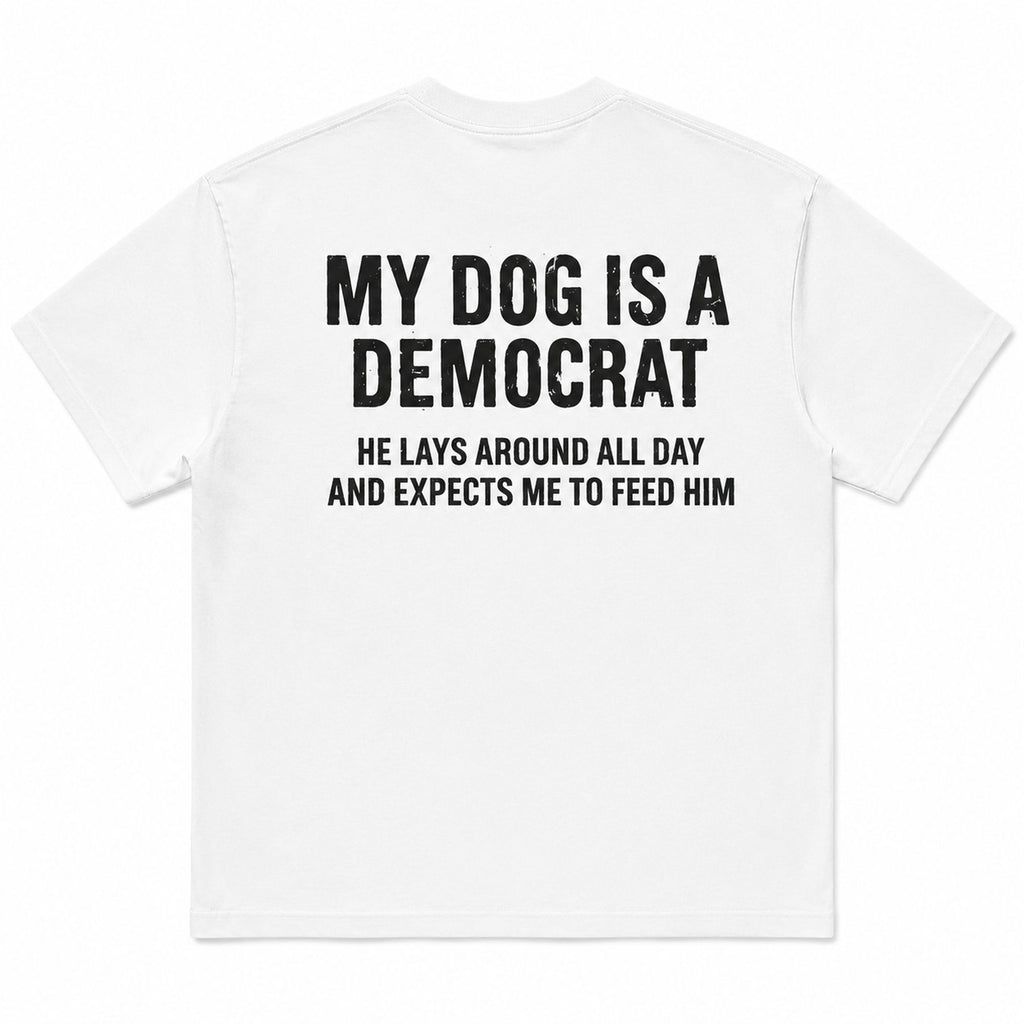 My Dog Is A Democrat funny political dog graphic tee white back flat lay