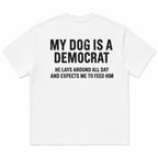 My Dog Is A Democrat funny political dog graphic tee white back flat lay