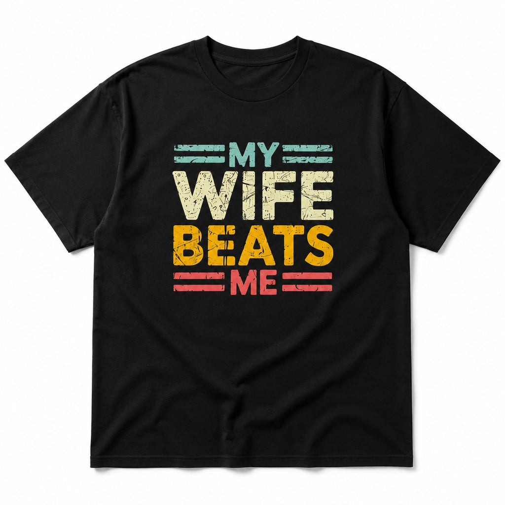 My Wife Beats Me funny couple graphic tee black front flat lay
