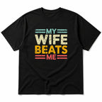 My Wife Beats Me funny couple graphic tee black front flat lay