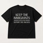 Keep The Immigrants Deport The Racists Statement Graphic Tee front print product photo 05 | Diya Glow
