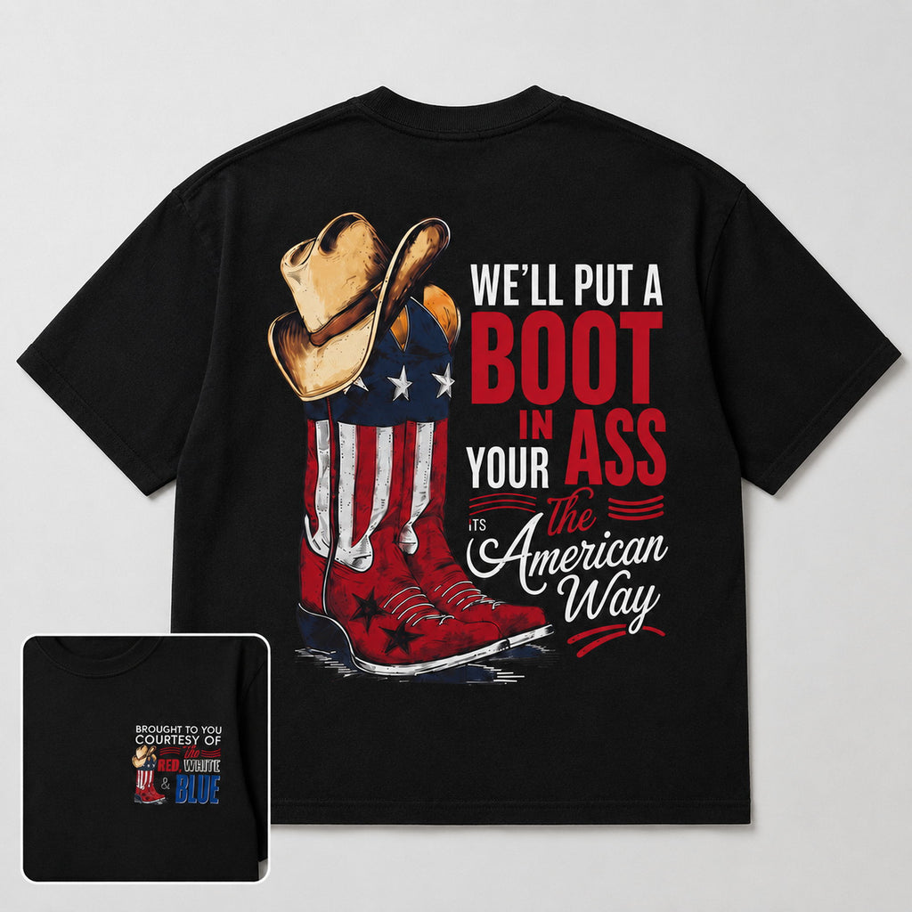 We'll Put A Boot In Your Ass The American Way Graphic Tee front print product photo 05 | Diya Glow