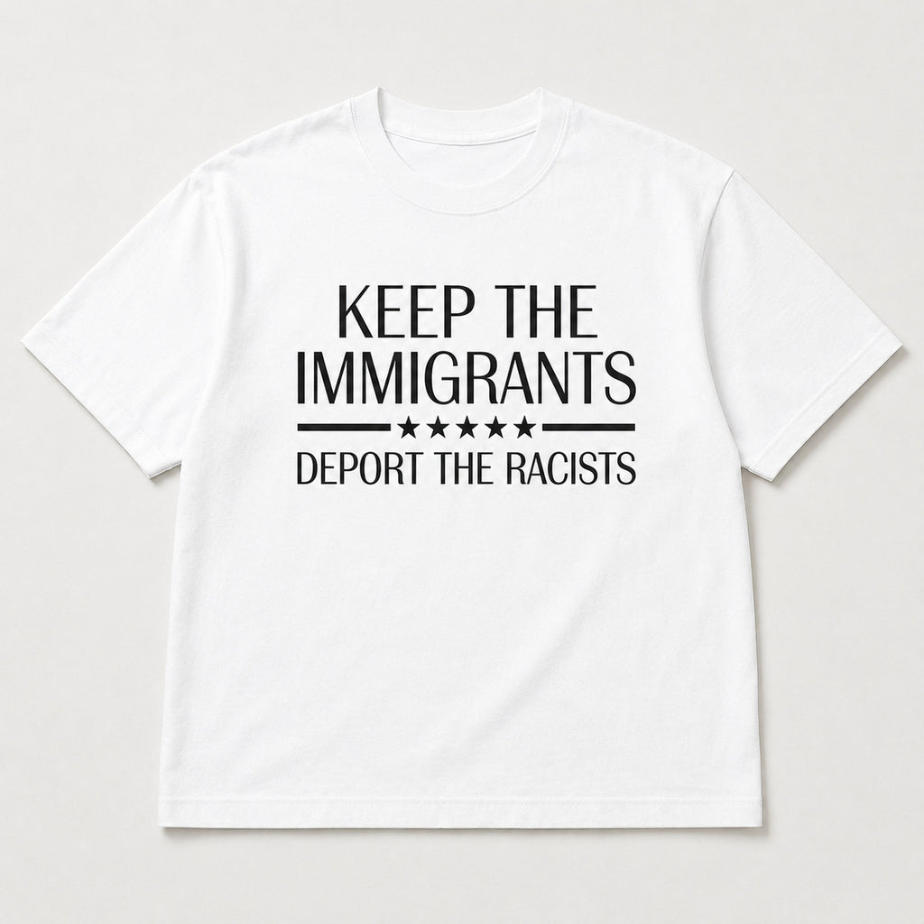 Keep The Immigrants Deport The Racists Statement Graphic Tee front print product photo 06 | Diya Glow