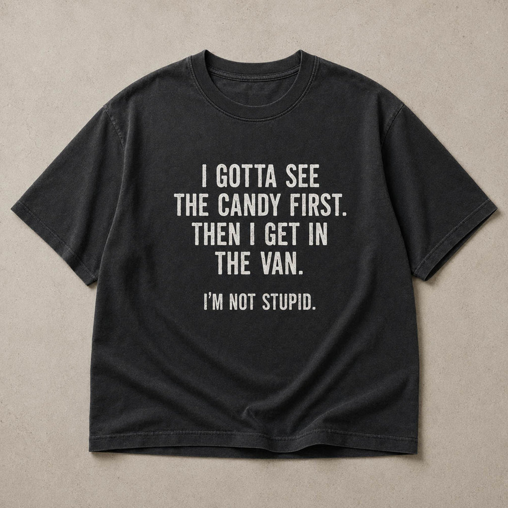 I Gotta See The Candy First Funny Graphic Tee front print product photo 06 | Diya Glow