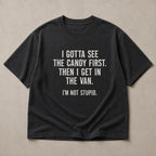 I Gotta See The Candy First Funny Graphic Tee front print product photo 06 | Diya Glow
